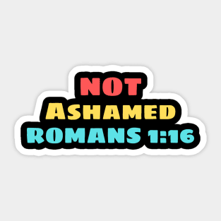 Not Ashamed | Christian Saying Sticker